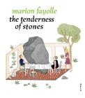 The Tenderness of Stones By Marion Fayolle, Geoffrey Brock (Translated by) Cover Image