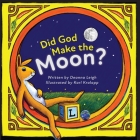Did God Make the Moon? By Deanna Leigh, Karl Kralapp (Illustrator) Cover Image
