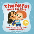 A Thankful Book for Kids: Giving Thanks, Helping Others, and Feeling Grateful By Stacey Freeman Cover Image