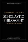 An Introduction to Scholastic Philosophy: Medieval and Modern By Maurice De Wulf Cover Image