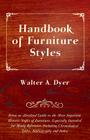 Handbook of Furniture Styles - Being an Abridged Guide to the More Important Historic Styles of Furniture, Especially Intended for Ready Reference, in Cover Image