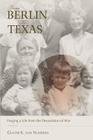 From Berlin to Texas: Forging a Life from the Devastation of War Cover Image