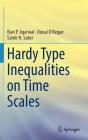 Hardy Type Inequalities on Time Scales By Ravi P. Agarwal, Donal O'Regan, Samir H. Saker Cover Image