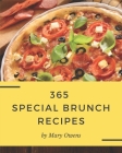 365 Special Brunch Recipes: Save Your Cooking Moments with Brunch Cookbook! Cover Image