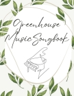 Greenhouse Music Piano Songbook: A songbook full of original music written by kids, for kids. Cover Image