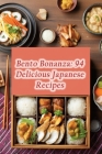 Bento Bonanza: 94 Delicious Japanese Recipes Cover Image