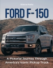 Ford F-150: A Pictorial Journey Through America's Iconic Pickup Truck Cover Image