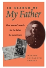 In Search of My Father: One Woman's Search for the Father She Never Knew Cover Image