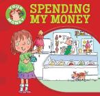 Spending My Money (Your Money) By Claire Llewellyn, Mike Gordon (Illustrator) Cover Image