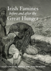 Irish Famines Before and After the Great Hunger By Christine Kinealy (Editor), Gerard Moran (Editor) Cover Image