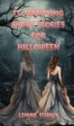 13 Terrifying Short Stories for Halloween By Leanne Staback Cover Image