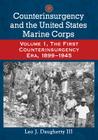 Counterinsurgency and the United States Marine Corps: Volume 1, The First Counterinsurgency Era, 1899-1945 By Leo J. Daugherty Cover Image
