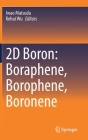 2D Boron: Boraphene, Borophene, Boronene By Iwao Matsuda (Editor), Kehui Wu (Editor) Cover Image