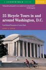 25 Bicycle Tours In and Around Washington, D. C.: From National Monuments to Country Roads By Anne H. Oman, Carloine A. Oman (By (photographer)) Cover Image