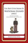 The Best Ever Book of National Guard Jokes: Lots and Lots of Jokes Specially Repurposed for You-Know-Who By Mark Geoffrey Young Cover Image