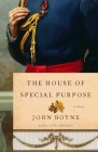 The House of Special Purpose: A Novel by the Author of The Heart's Invisible Furies By John Boyne Cover Image