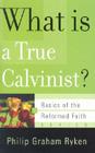 What Is a True Calvinist? (Basics of the Reformed Faith) Cover Image