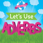Let's Use Adverbs (Word World) By Marie Roesser Cover Image
