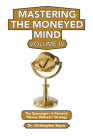Mastering the Moneyed Mind, Volume IV: The Gyroscope-A Personal Money Wellness Strategy By Christopher Bayer Cover Image