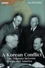A Korean Conflict: The Tensions Between Britain and America (International Library of Twentieth Century History) By Ian McLaine Cover Image