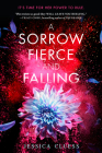 A Sorrow Fierce and Falling (Kingdom on Fire, Book Three) By Jessica Cluess Cover Image