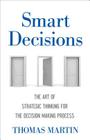 Smart Decisions: The Art of Strategic Thinking for the Decision Making Process Cover Image