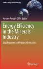 Energy Efficiency in the Minerals Industry: Best Practices and Research Directions (Green Energy and Technology) By Kwame Awuah-Offei (Editor) Cover Image