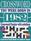 You Were Born in 1982: Crossword Puzzle Book: Crossword Puzzle Book With Word Find Puzzles for Seniors Adults and All Other Puzzle Fans & Per By Rymo Mon T. Publication Cover Image