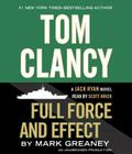 Tom Clancy Full Force and Effect (A Jack Ryan Novel #14) By Mark Greaney, Scott Brick (Read by) Cover Image