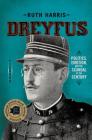 Dreyfus: Politics, Emotion, and the Scandal of the Century By Ruth Harris Cover Image