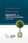 Grants for Christian Ministries and More (Christian Foundation Grants Library) By William F. High Cover Image