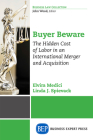 Buyer Beware: The Hidden Cost of Labor in an International Merger and Acquisition By Elvira Medici, Linda J. Spievack Cover Image