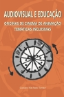 Audiovisual e Educação: Oficinas de Cinema de Animação Temáticas Inclusivas By Gustavo Tomazi, Gustavo Tomazi (Editor), Gustavo Tomazi (Illustrator) Cover Image