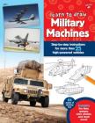 Learn to Draw Military Machines: Step-By-Step Instructions for More Than 25 High-Powered Vehicles (Learn to Draw: Expanded Edition) By Walter Foster Jr. Creative Team, Walter Foster Jr. Creative Team (Illustrator) Cover Image