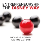 Entrepreneurship the Disney Way By Barry Abrams (Read by), Robert Matthews, Michael G. Goldsby Cover Image