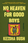 No Heaven for Good Boys: A Novel By Keisha Bush Cover Image