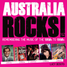 Australia Rocks: Remembering the Music of the 1950s to 1990s By Lucy Desoto Cover Image