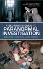A Beginner's Guide to Paranormal Investigation By Mark Rosney, Rob Bethell, Jebby Robinson Cover Image