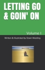 Letting Go & Goin' on: Volume I Cover Image