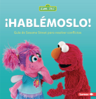 ¡Hablémoslo! (Let's Talk about It): Guía de Sesame Street (R) Para Resolver Conflictos (a Sesame Street (R) Guide to Resolving Conflict) Cover Image