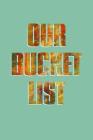 Our Bucket List: All The Things We Want To Do, See & Try Together By Om Yasmeen Cover Image