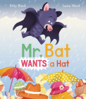 Mr. Bat Wants a Hat By Kitty Black, Laura Wood (Illustrator) Cover Image