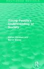 Young People's Understanding of Society (Routledge Revivals) By Adrian Furnham Cover Image