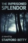 The Imprisoned Splendor By Stafford Betty Cover Image