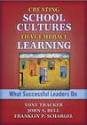 Creating School Cultures That Embrace Learning: What Successful Leaders Do By John Bell, Franklin P. Schargel, Tony Thacker Cover Image