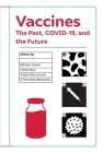 Vaccines: The Past, COVID-19, and the Future By Mohathir Sheikh, Fariha Khan, Angela Kazmierczak Cover Image