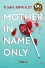 Mother in Name Only By Diana Kingsley Cover Image