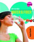 Why We Need Water and Fiber By Angela Royston Cover Image
