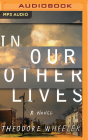 In Our Other Lives By Theodore Wheeler, Dan John Miller (Read by) Cover Image