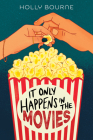 It Only Happens in the Movies By Holly Bourne Cover Image
